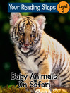 Baby Animals On Safari (eBook): Your Reading Steps, Level 2